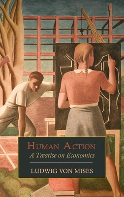 Human Action: A Treatise on Economics by Von Mises, Ludwig