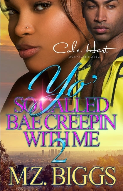 Yo' So Called Bae Creepin With Me 2: An Urban Romance: Finale by Biggs, Mz