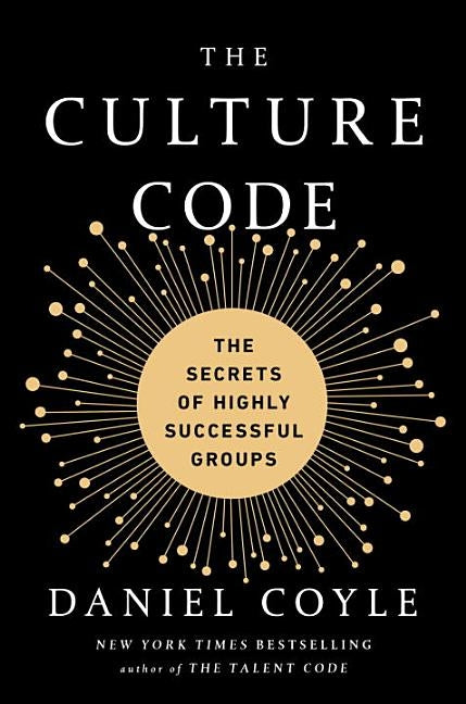 The Culture Code: The Secrets of Highly Successful Groups by Coyle, Daniel