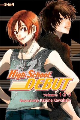 High School Debut (3-In-1 Edition), Vol. 1, 1: Includes Vols. 1, 2 & 3 by Kawahara, Kazune