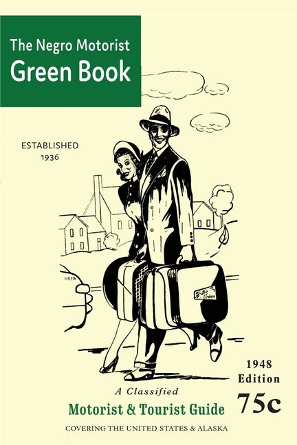 The Negro Motorist Green-Book: 1948 Facsimile Edition by Green, Victor H.