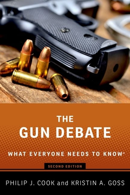 The Gun Debate: What Everyone Needs to Know by Cook, Philip J.