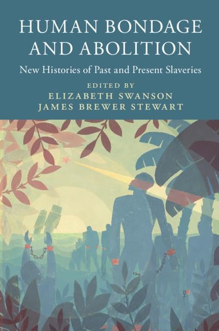 Human Bondage and Abolition by Swanson, Elizabeth