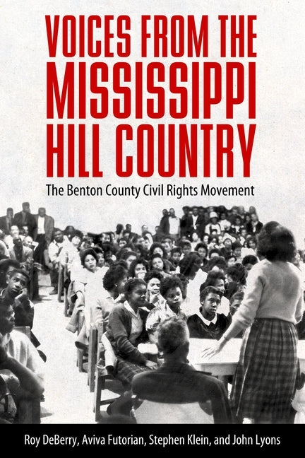 Voices from the Mississippi Hill Country: The Benton County Civil Rights Movement by Deberry, Roy