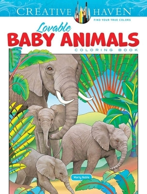 Creative Haven Lovable Baby Animals Coloring Book by Noble, Marty