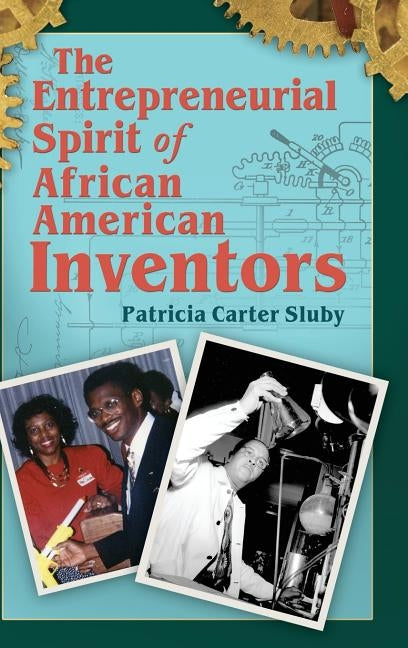 The Entrepreneurial Spirit of African American Inventors by Sluby, Patricia