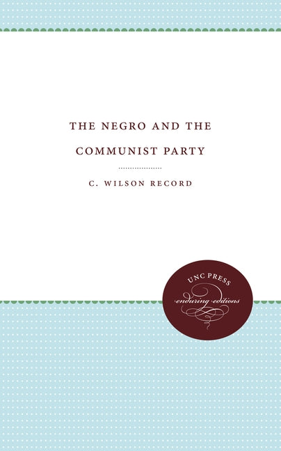 The Negro and the Communist Party by Record, C. Wilson