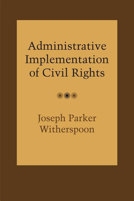 Administrative Implementation of Civil Rights by Witherspoon, Joseph Parker