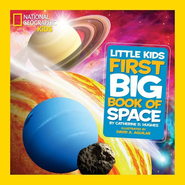 National Geographic Little Kids First Big Book of Space by Hughes, Catherine D.