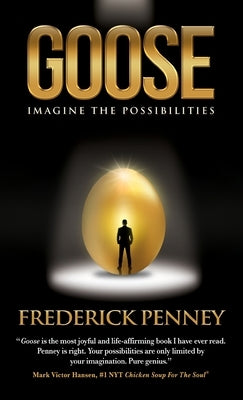 Goose: Imagine the Possibilities by Penney, Frederick W.