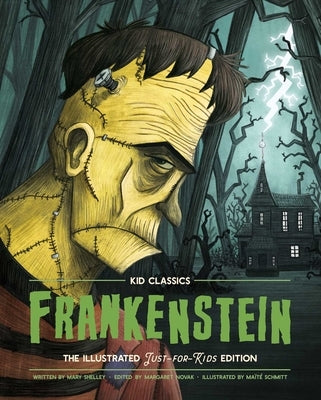Frankenstein - Kid Classics: The Classic Edition Reimagined Just-For-Kids! (Kid Classic #2) by Shelley, Mary