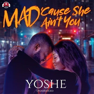 Mad 'Cause She Ain't You by Yoshe