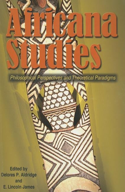 Africana Studies: Philosophical Perspectives and Theoretical Paradigms by Aldridge, Delores P.