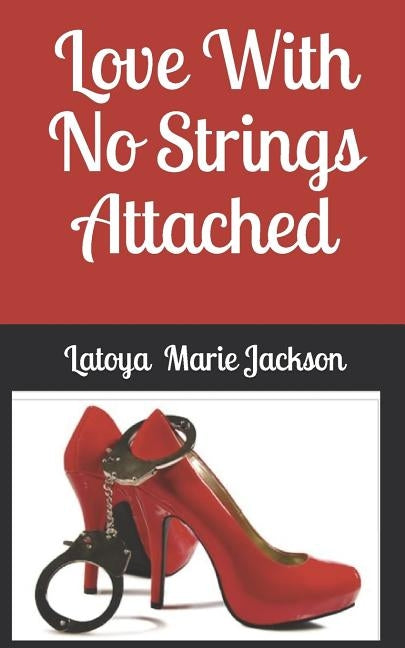Love With No Strings Attached by Jackson, Latoya Marie