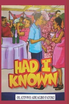 Had I Known by Fatoki, Olatinwo Adeagbo