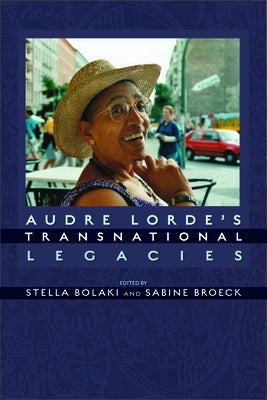 Audre Lorde's Transnational Legacies by Bolaki, Stella