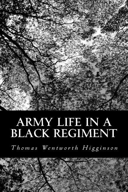 Army Life in a Black Regiment by Higginson, Thomas Wentworth