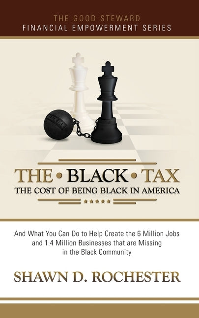 The Black Tax: The Cost of Being Black in America by Rochester, Shawn D.