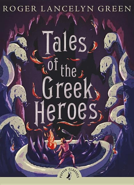 Tales of the Greek Heroes by Green, Roger Lancelyn