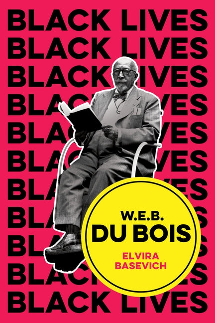 W.E.B. Du Bois: The Lost and the Found by Basevich, Elvira
