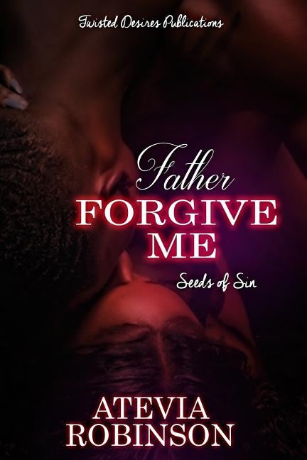 Father Forgive Me: Seeds Of Sin by Lanzeby, Shelby