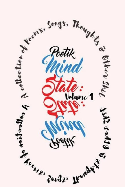 Poetik Mind State: A collection of poems, songs, thoughts & other shit, Volume 1 by Hill, Terron