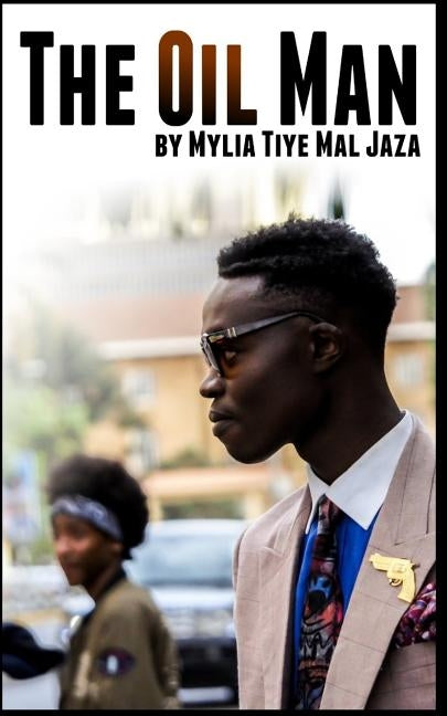The Oil Man by Jaza, Mylia Tiye Mal