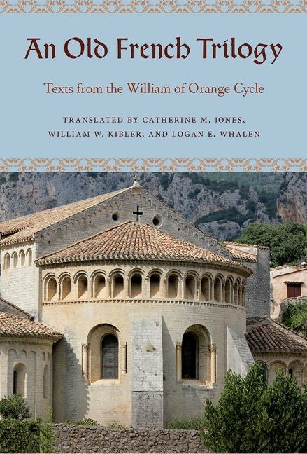 An Old French Trilogy: Texts from the William of Orange Cycle by Jones, Catherine M.