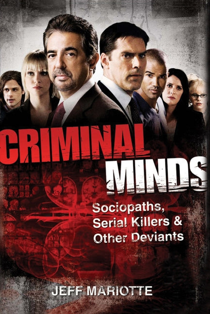 Criminal Minds: Sociopaths, Serial Killers, and Other Deviants by Mariotte, Jeff