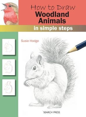 How to Draw Woodland Animals in Simple Steps by Hodge, Susie
