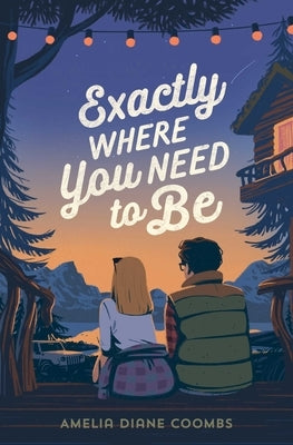 Exactly Where You Need to Be by Coombs, Amelia Diane