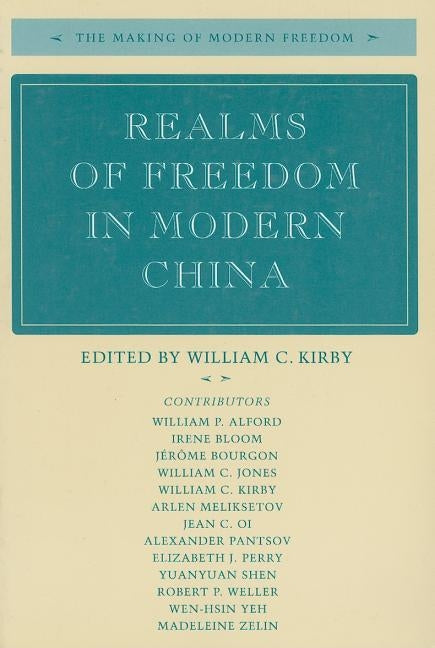 Realms of Freedom in Modern China by Kirby, William C.