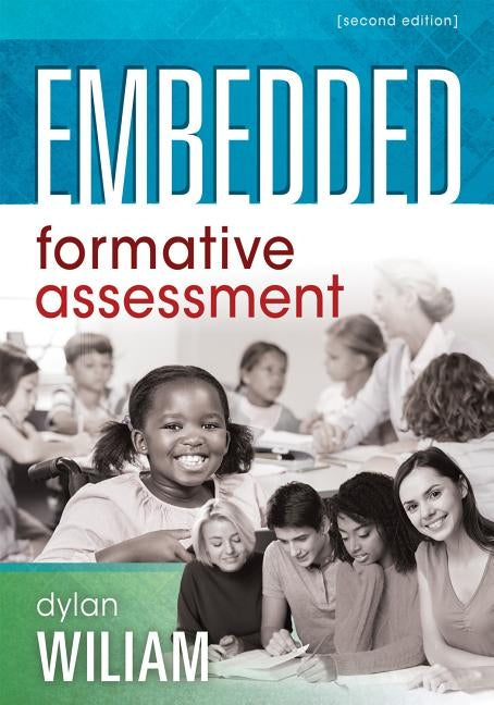 Embedded Formative Assessment: (strategies for Classroom Assessment That Drives Student Engagement and Learning) by Wiliam, Dylan