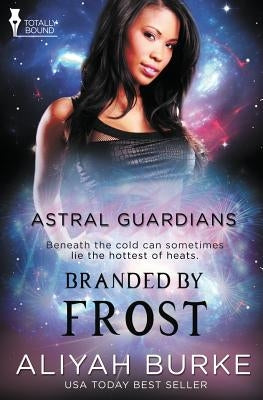 Astral Guardians: Branded by Frost by Burke, Aliyah