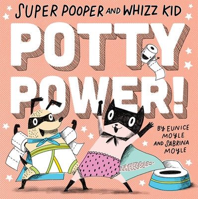 Super Pooper and Whizz Kid: Potty Power! by Hello!lucky