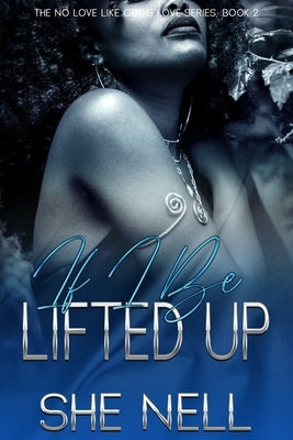 If I Be Lifted Up by Nell, She