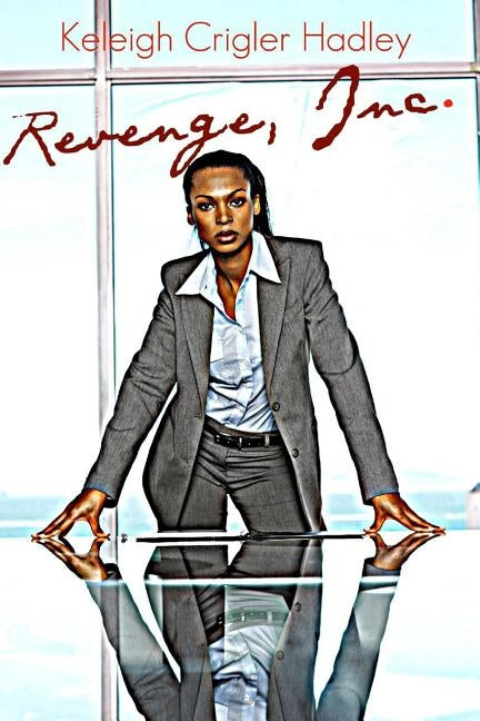 Revenge, Inc. by Crigler Hadley, Keleigh