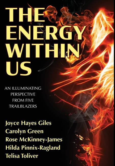 The Energy Within Us: An Illuminating Perspective from Five Trailblazers by Hayes Giles, Joyce