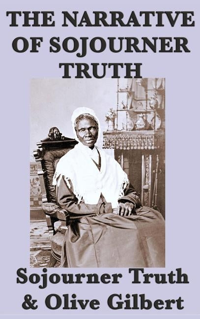 The Narrative of Sojourner Truth by Truth, Sojourner