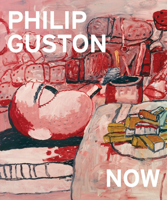 Philip Guston Now by Guston, Philip