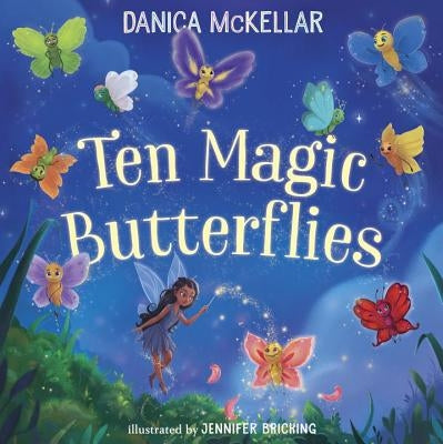 Ten Magic Butterflies by McKellar, Danica