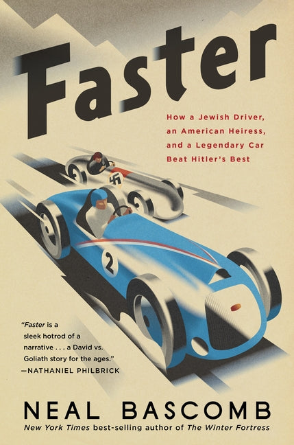 Faster: How a Jewish Driver, an American Heiress, and a Legendary Car Beat Hitler's Best by Bascomb, Neal