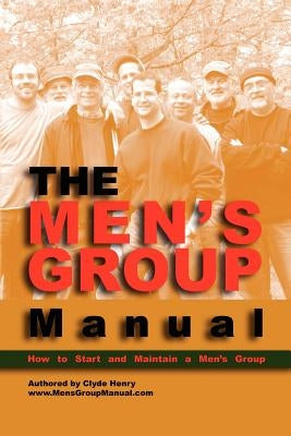The Men's Group Manual by Henry, Clyde