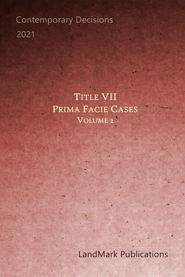 Title VII Prima Facie Cases: Volume 2 by Publications, Landmark