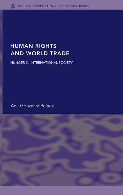 Human Rights and World Trade by Gonzalez-Pelaez, Ana