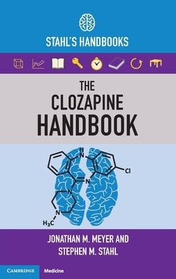 The Clozapine Handbook: Stahl's Handbooks by Meyer, Jonathan M.