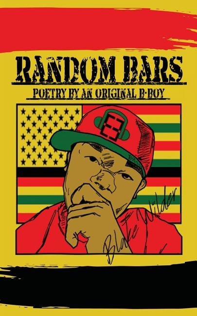 Random Bars: Poetry By An Original B-Boy by Wilder, Blake