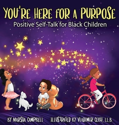 You're Here for a Purpose: Positive Self-Talk for Black Children by Campbell, Marsha