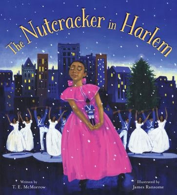 The Nutcracker in Harlem: A Christmas Holiday Book for Kids by McMorrow, T. E.