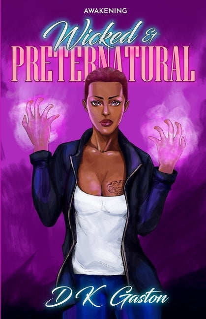 Wicked & Preternatural: Awakening by Gaston, D. K.
